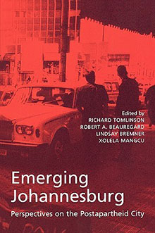 Emerging Johannesburg: Perspectives on the Postapartheid City