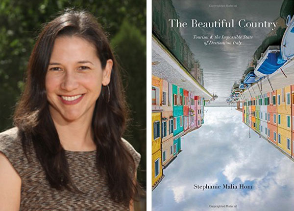 Stephanie Malia Hom and her book The Beautiful Country: Tourism and the Impossible State of Destination Italy