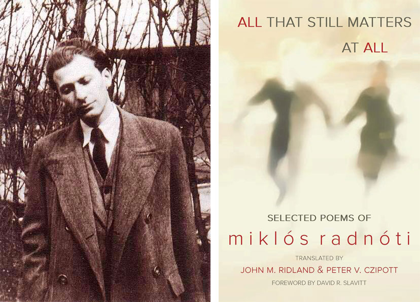 Photo of Miklós Radnóti and book cover for All That Still Matters At All