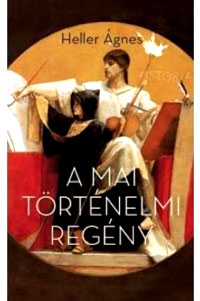 A mai történelmi regény by Ágnes Heller