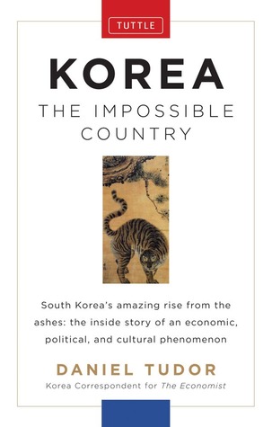 Korea: The Impossible Country by Daniel Tudor