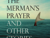 The Merman's Prayer and Other Stories