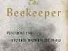 The cover to The Beekeeper: Rescuing the Stolen Women of Iraq by Dunya Mikhail