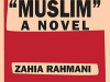 The cover to “Muslim”: A Novel by Zahia Rahmani