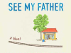 The cover to I Went to See My Father by Kyung-Sook Shin