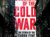 The Last Soldiers of the Cold War: The Story of the Cuban Five