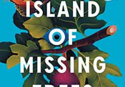 The cover to The Island of Missing Trees by Elif Shafak