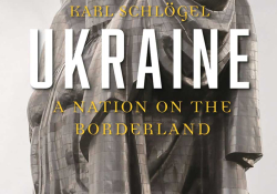 The cover to Ukraine, A Nation on the Borderlands by Karl Schlögel